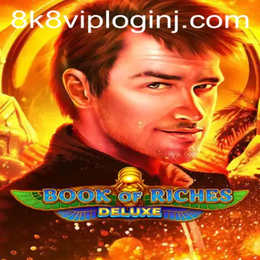 Exploring the World of BookofRichesDeluxe and 8k8 VIP Login
