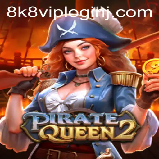 PirateQueen2 and the Seamless Experience of 8k8 VIP Login